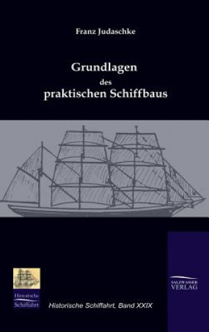 Carte Grundlagen des praktischen Schiffbaus Franz Judaschke