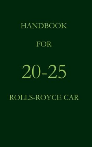 Könyv Handbook for the 20-25 Rolls-Royce Car Rolls Royce
