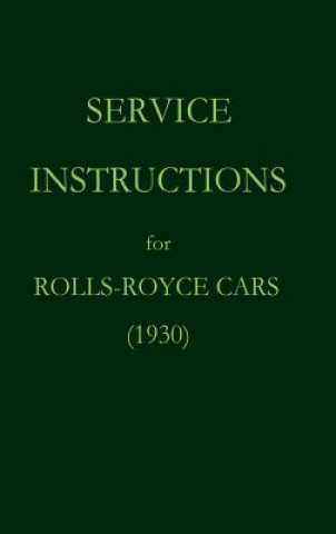 Könyv Service Instructions for Rolls-Royce Cars (1930) Rolls Royce