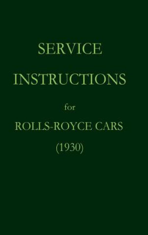 Книга Service Instructions for Rolls-Royce Cars (1930) Rolls Royce