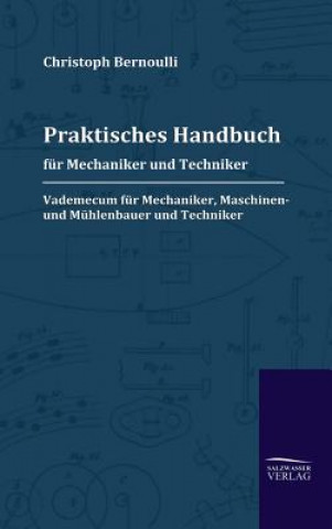 Kniha Praktisches Handbuch fur Mechaniker und Techniker Christoph Bernoulli