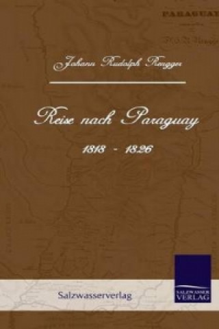 Buch Reise Nach Paraguay (1818-1826) Johann Rudolph Rengger