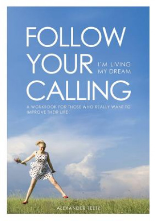 Książka Follow Your Calling - I'm Living My Dream Alexander Teetz