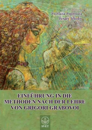 Carte Einfuhrung in Die Methoden Nach Der Lehre Von Grigori Grabovoi - Teil1 (German Edition) Sergey Jelezky
