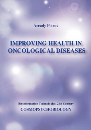 Buch Improving Health in Oncological Diseases (Cosmopsychobiology) Arcady Petrov