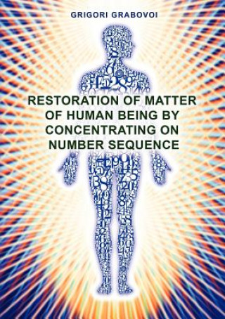 Kniha Restoration of Matter of Human Being by Concentrating on Number Sequence Grigori Grabovoi