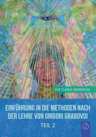 Kniha EINFUEHRUNG IN DIE METHODEN VON GRIGORI GRABOVOI - Teil 2 (GERMAN Edition) Svetlana Smirnova