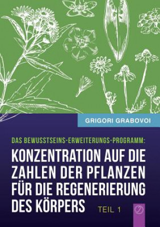Kniha Konzentration auf die Zahlen der Pflanzen fur die Regenerierung des Koerpers - TEIL 1 Grigori Grabovoi