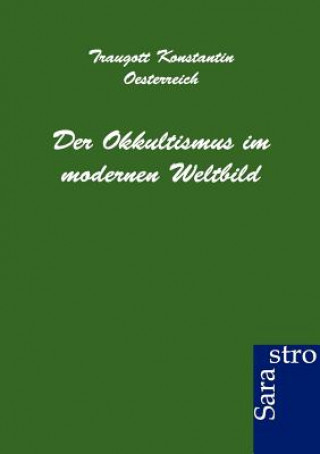 Kniha Okkultismus Im Modernen Weltbild Traugott Konsantin Oesterreich