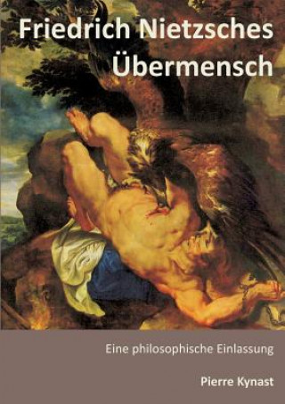 Kniha Friedrich Nietzsches UEbermensch Pierre Kynast