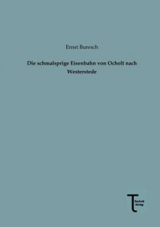 Книга Schmalsprige Eisenbahn Von Ocholt Nach Westerstede Ernst Buresch