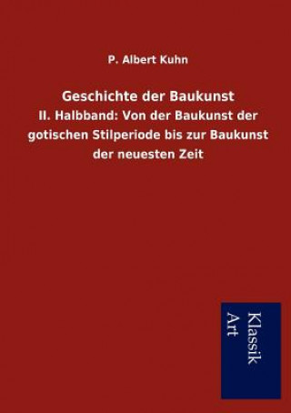 Kniha Geschichte der Baukunst P Albert Kuhn