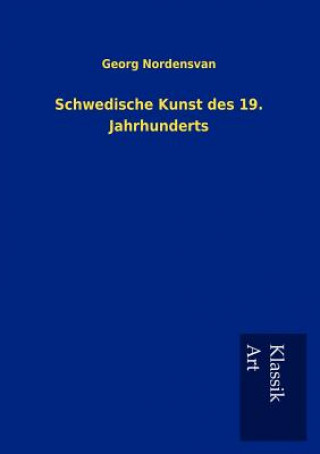 Książka Schwedische Kunst des 19. Jahrhunderts Georg Nordensvan