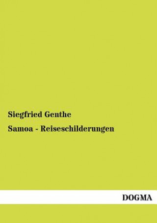 Könyv Samoa - Reiseschilderungen Siegfried Genthe