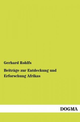 Książka Beitrage zur Entdeckung und Erforschung Afrikas Gerhard Rohlfs