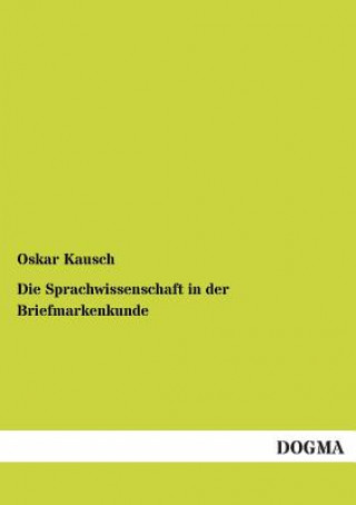 Книга Sprachwissenschaft in der Briefmarkenkunde Oskar Kausch