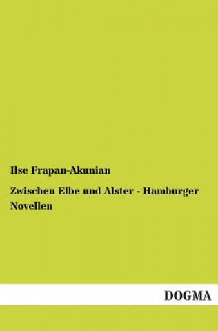 Carte Zwischen Elbe Und Alster - Hamburger Novellen Ilse Frapan-Akunian
