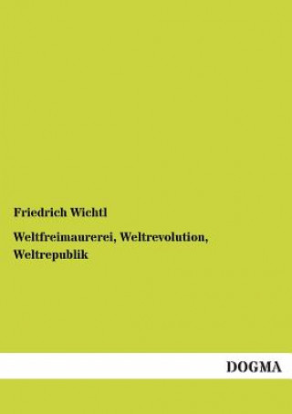 Carte Weltfreimaurerei, Weltrevolution, Weltrepublik Friedrich Wichtl