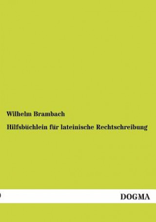 Carte Hilfsbuchlein fur lateinische Rechtschreibung Wilhelm Brambach