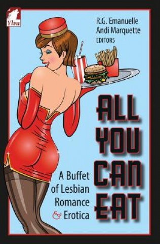 Könyv All You Can Eat. a Buffet of Lesbian Erotica and Romance R. G. Emanuelle