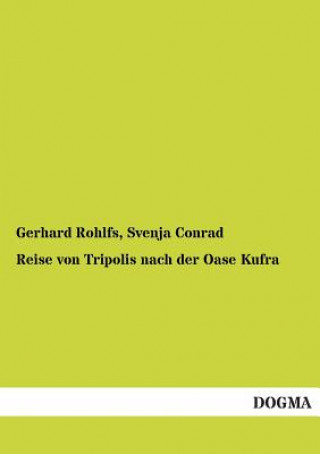 Książka Reise Von Tripolis Nach Der Oase Kufra Gerhard Rohlfs