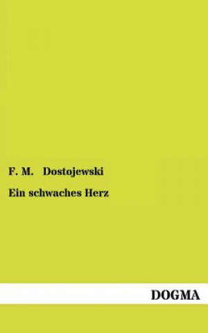 Kniha Schwaches Herz / F M Dostojewski