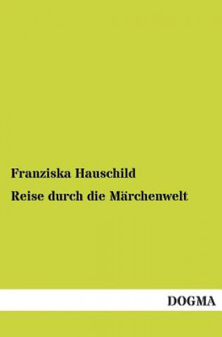 Книга Reise Durch Die Marchenwelt Franziska Hauschild