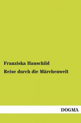 Książka Reise Durch Die Marchenwelt Franziska Hauschild