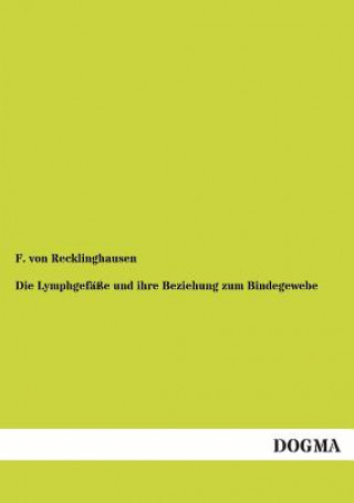 Kniha Lymphgefasse Und Ihre Beziehung Zum Bindegewebe F Von Recklinghausen