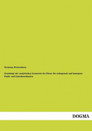 Książka Grundzuge Der Analytischen Geometrie Der Ebene Fur Orthogonale Und Homogene Punkt- Und Linienkoordinaten Hermann Weissenborn