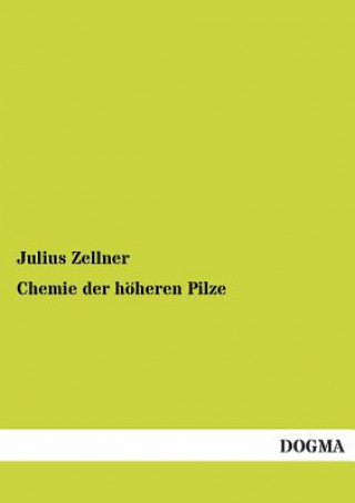 Könyv Chemie Der Hoheren Pilze Julius Zellner