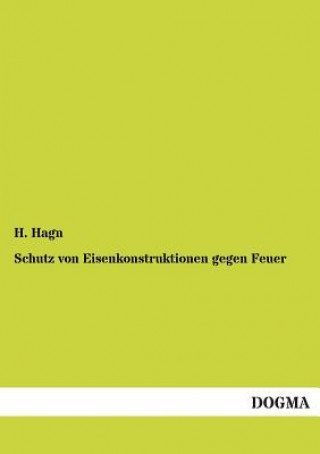 Książka Schutz Von Eisenkonstruktionen Gegen Feuer H Hagn