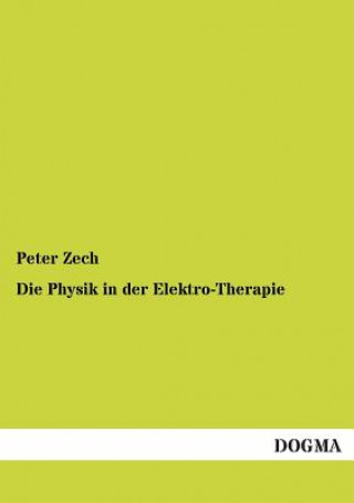 Книга Physik in Der Elektro-Therapie Peter Zech