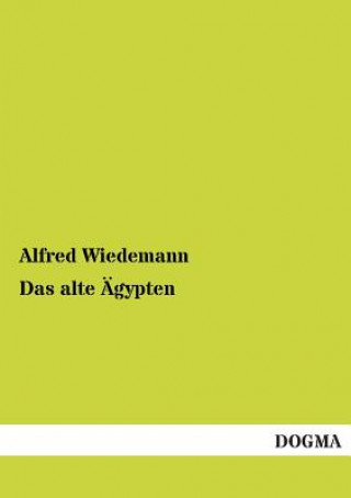 Könyv Alte Agypten Alfred Wiedemann