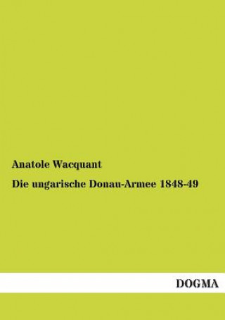 Carte Ungarische Donau-Armee 1848-49 Anatole Wacquant