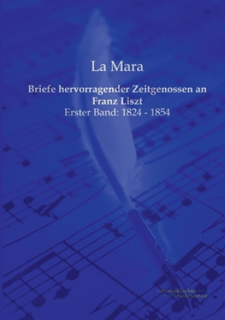 Carte Briefe hervorragender Zeitgenossen an Franz Liszt La Mara