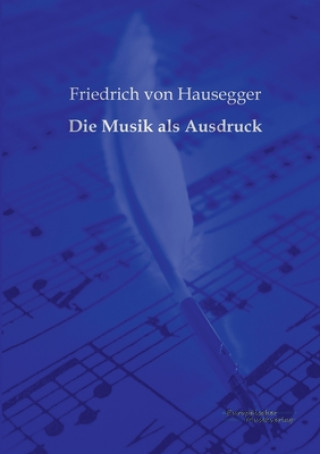 Carte Musik als Ausdruck Friedrich Von Hausegger