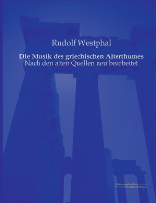 Kniha Musik des griechischen Alterthumes Rudolf Westphal