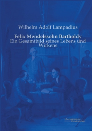 Kniha Felix Mendelssohn Bartholdy Wilhelm Adolf Lampadius