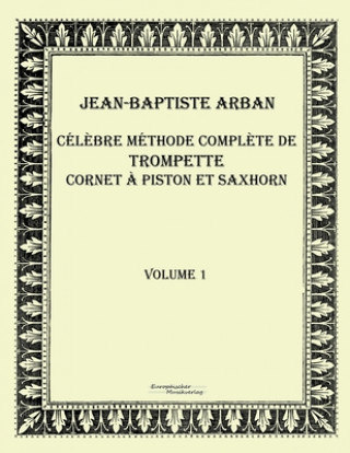 Книга Celebre methode complete de trompette cornet a piston et saxhorn Jean-Baptiste Arban