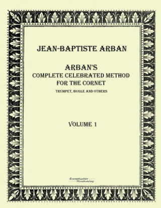Kniha Arbans complete celebrated method for the cornet Jean-Baptiste Arban