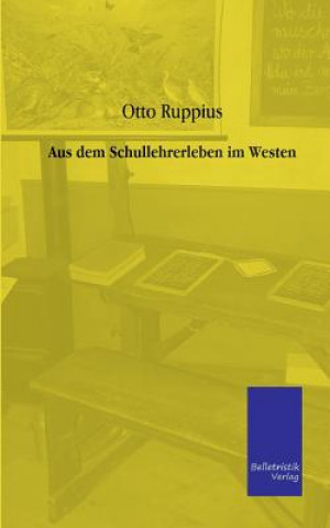 Knjiga Aus dem Schullehrerleben im Westen Otto Ruppius