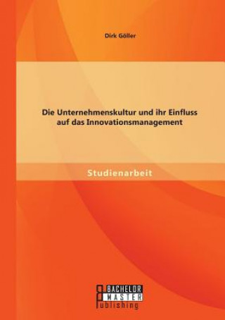 Könyv Unternehmenskultur und ihr Einfluss auf das Innovationsmanagement Dirk Goller