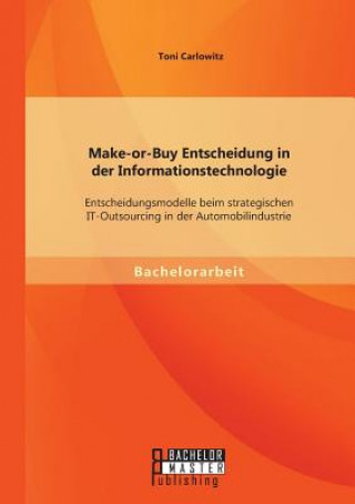 Książka Make-or-Buy Entscheidung in der Informationstechnologie Toni Carlowitz