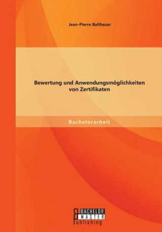 Könyv Bewertung und Anwendungsmoeglichkeiten von Zertifikaten Jean-Pierre Balthazar