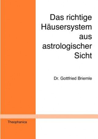 Kniha richtige Hausersystem aus astrologischer Sicht Gottfried Briemle