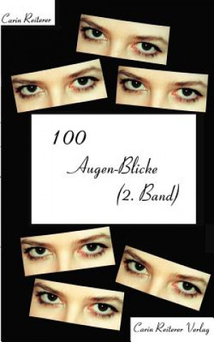 Kniha 100 Augen-Blicke (2. Band) Carin Reiterer