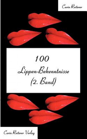 Kniha 100 Lippen-Bekenntnisse (2. Band) Carin Reiterer