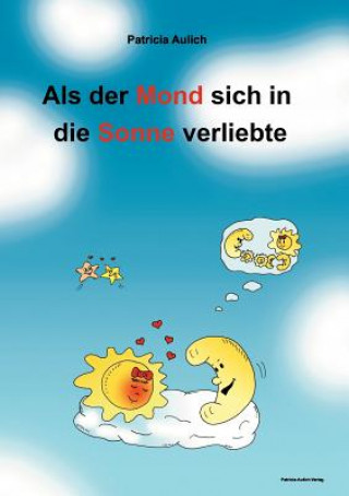 Buch Als der Mond sich in die Sonne verliebte Patricia Aulich