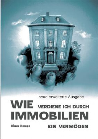 Knjiga Wie verdiene ich durch Immobilien ein Vermoegen Klaus Kempe